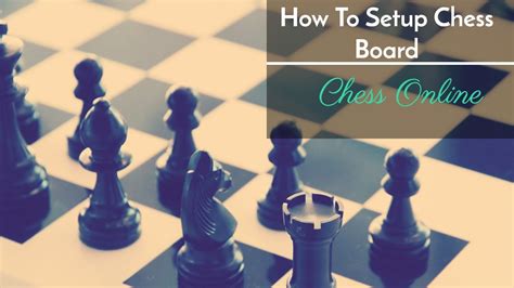 Chess Setup Chess Board Setup How To Guide Youtube