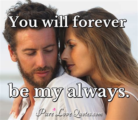 You Will Forever Be My Always Purelovequotes