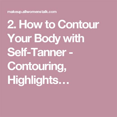 2 how to contour your body with self tanner contouring highlights… face shape contour