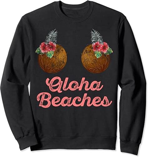 Coconut Bra Flower Boobs Hawaii Aloha Beaches Funny Sweatshirt Clothing Shoes