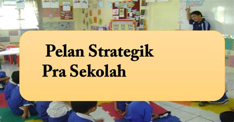 Peran guru dalam membangun budaya sekolah. Pelan Strategik Pra Sekolah