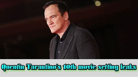 Quentin Tarantinos 10th Movie Setting Leaks Youtube