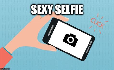 Sexy Selfie Imgflip