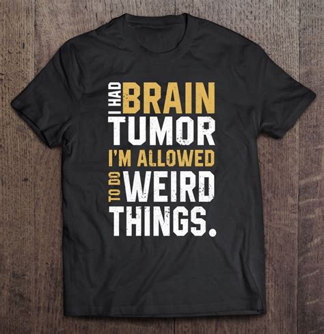 Funny Brain Tumor Awareness Aneurysm I Had A Brain Tumor