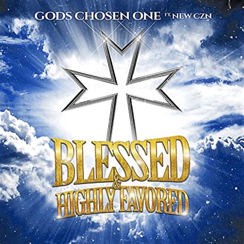 Play Blessed And Highly Favored By Godschosenone Feat New Czn On Amazon