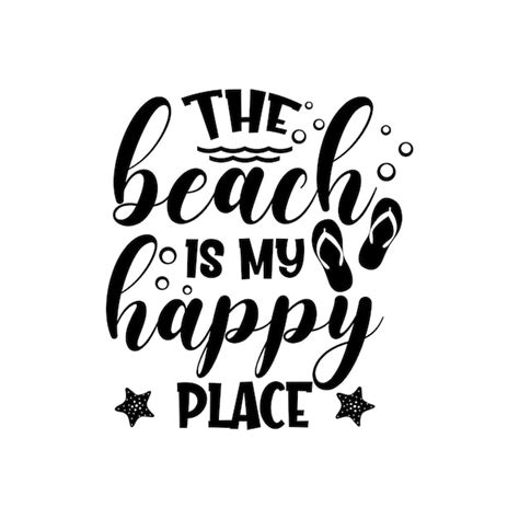 Premium Vector The Beach Is My Happy Place Motivational Slogan