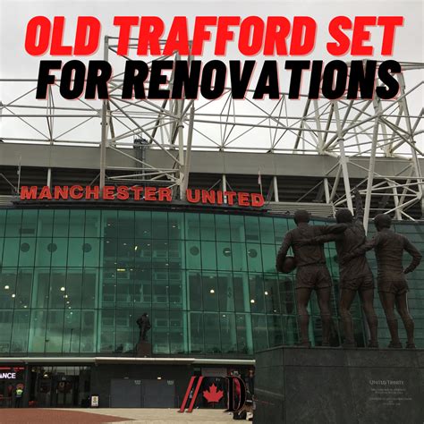 Old Trafford Set For Renovations Dynes Pressbox