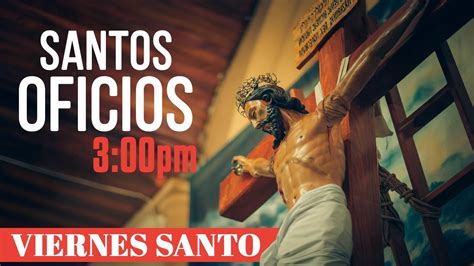 Santos Oficios Del Viernes Santo 2020 Transmisión En Vivo Youtube