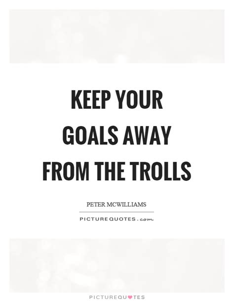 Here is trolls quotes for you. Trolls Quotes | Trolls Sayings | Trolls Picture Quotes