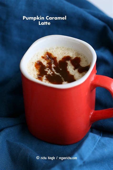 Vegan Pumpkin Spice Caramel Latte Recipe Vegan Richa