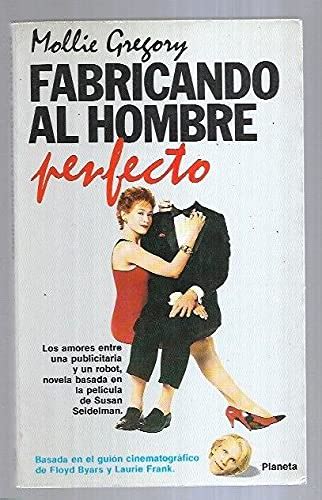 Fabricando Al Hombre Perfecto By Mollie Gregory Goodreads