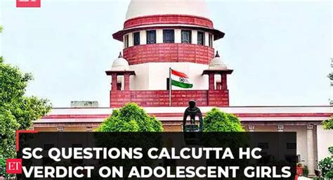 SC Questions Calcutta High Court S Order Asking Adolescent Girls To