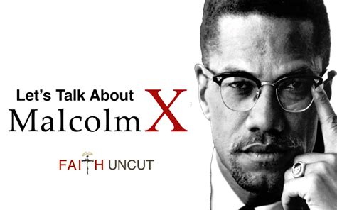 Lets Talk About Malcolm X Faith Uncut