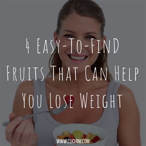 4 Easy To Find Fruits That Can Help You Lose Weight Cuchini Blog