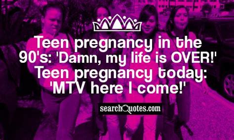 What are facts about teenage pregnancy? Teenage Pregnancy Quotes. QuotesGram