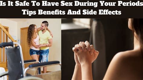 Is It Safe To Have Sex During Your Periods Tips Benefits And Side