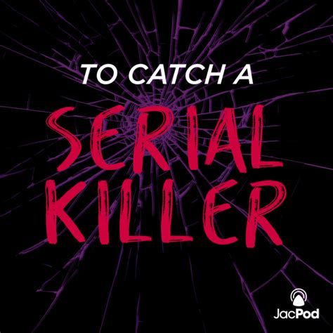 To Catch A Serial Killer Listen To Podcasts On Demand Free Tunein