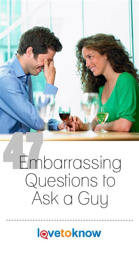 47 Embarrassing Questions To Ask A Guy Lovetoknow Awkward Questions Questions To Ask Guys