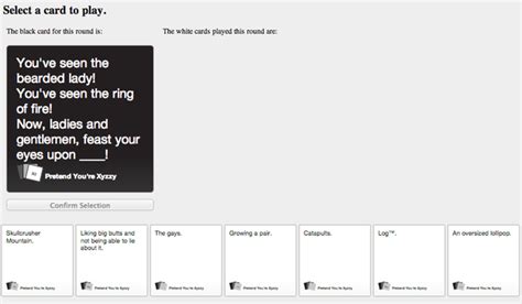 Cards against humanity online, specifically the xyzzy version, is providing people with a whole raft of questions around how to play and what it means. Pretend You're Xyzzy is a Cards Against Humanity clone program that you can play with a ...