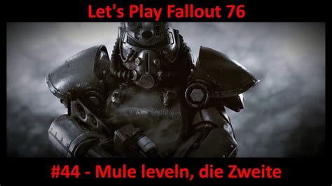 Lets Play Fallout 76 Pc 44 Mule Leveln Die Zweite Mit Lvl1