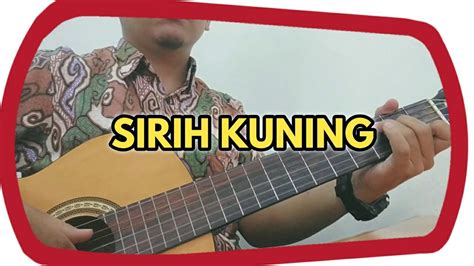 Sirih Kuning Lagu Daerah Lagu Tradisional Jakarta Betawi Versi Gitar Fingerstyle Youtube