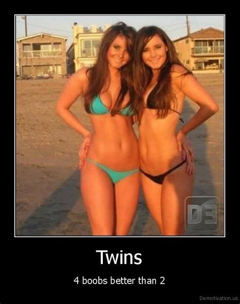 Twins4 Boobs Better Than 2de Motivation Us Demotivation Posters