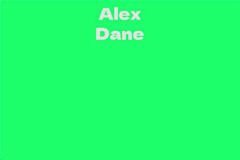 Alex Dane Facts Bio Career Net Worth Aidwiki