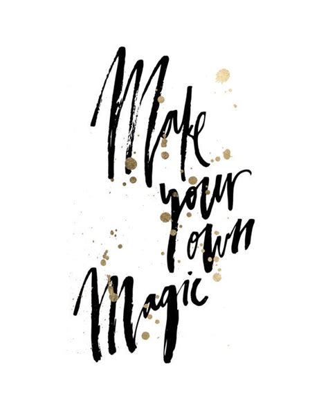 Make Your Own Magic Magic Quotes Printable Art Quotes