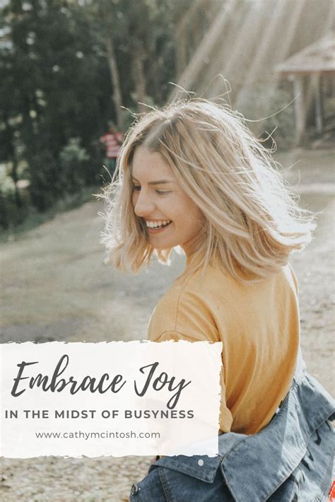 Embrace Todays Joy In The Midst Of Busyness Christian Women Blogs