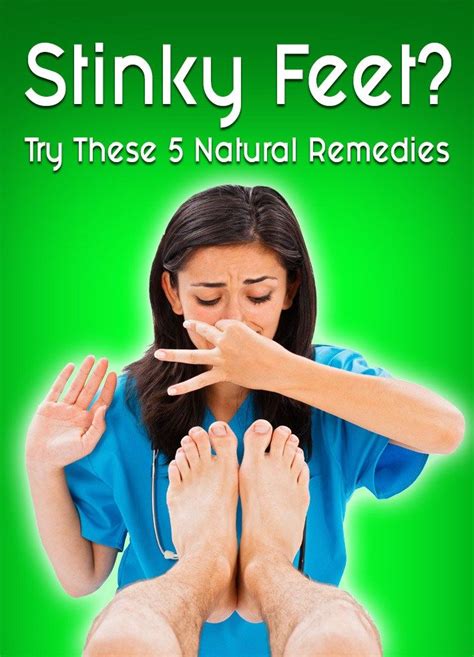 Stinky Feet Try These 5 Natural Remedies Stinky Feet Remedy