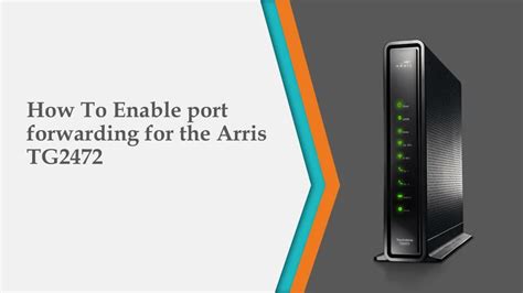 Ppt How To Enable Port Forwarding For The Arris Tg2472 Powerpoint