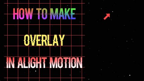 How To Make Simple Overlay For Alight Motionalight Motion Tutorials