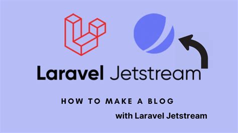 Laravel Jetstream How To Make A Laravel Blog Youtube