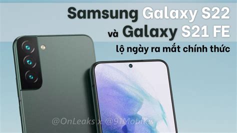 Samsung Galaxy S22 Galaxy S21 Fe Rò Rỉ Ngày Ra Mắt Và Thời Gian Mở Pre
