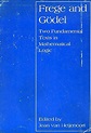 Frege and Godel : Two Fundamental Texts in Mathematical Logic by Jean ...