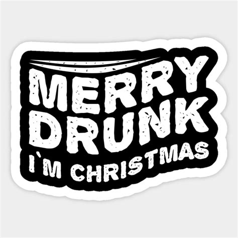 merry drunk im christmas funny merry christmas sticker teepublic