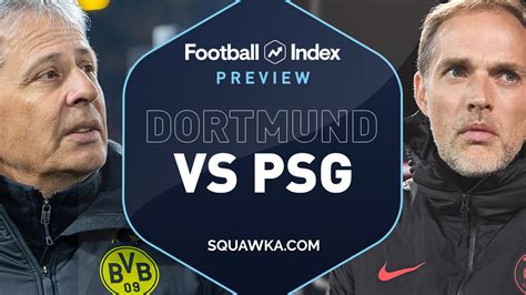 Dortmund v PSG predictions, team news & TV channel  Champions League