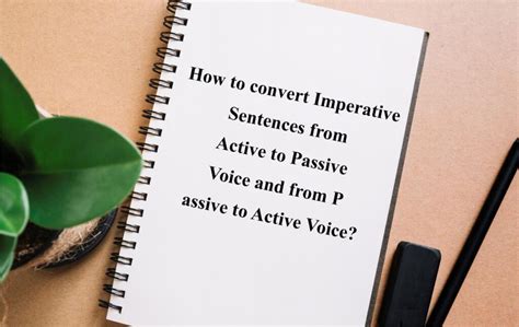 How To Convert Imperative Sentences From Active To Passive Voice And