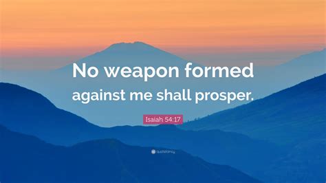 Isaiah 5417 Quote “no Weapon Formed Against Me Shall Prosper” 12