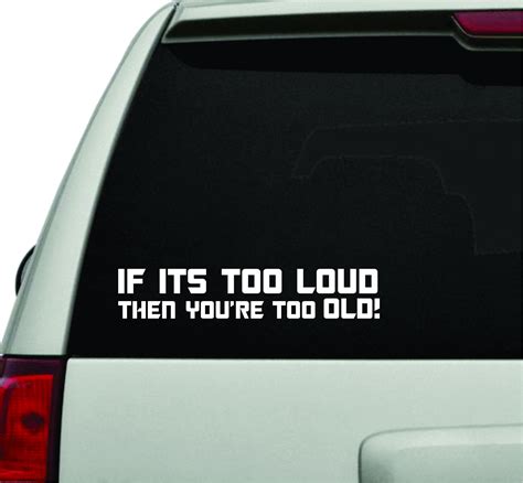 If Its Too Loud Youre Too Old Jdm Funny Car Auto Vinyl Decal Sticker Art Graphic Sticker Drift