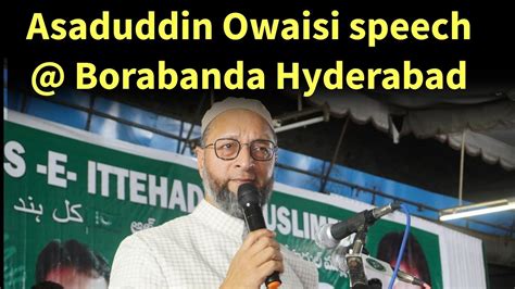 Live Asaduddin Owaisi Speech In Borabanda Hyderabad Youtube