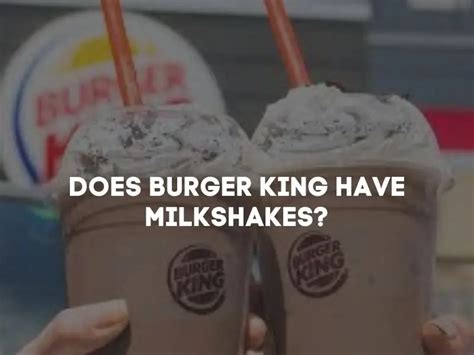 Does Burger King Have Milkshakes Burger King Milkshake Menu With Prices