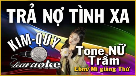 Karaoke TrẢ NỢ TÌnh Xa Tone NỮ Trầm Ebmmi Giáng Thứ Youtube