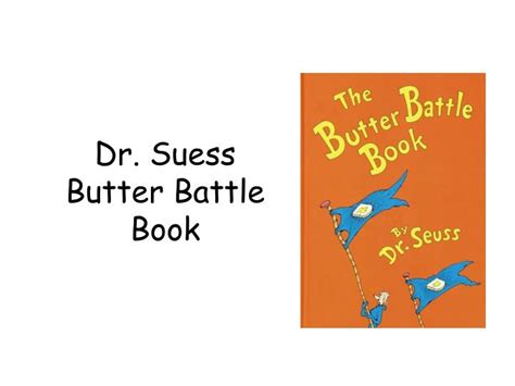 A complete, free online christian homeschool curriculum for your family and mine. PPT - Dr. Suess Butter Battle Book PowerPoint Presentation ...