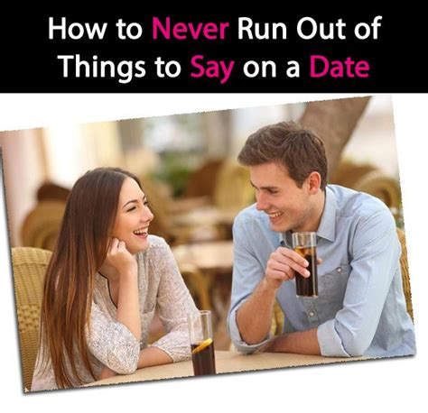 How To Never Run Out Of Things To Say On A Date So The Conversation