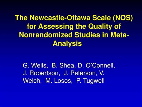 It was criticized for its arbitrary definitions of quality items in a. PPT - The Newcastle-Ottawa Scale (NOS) for Assessing the ...