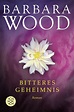 Bitteres Geheimnis - Barbara Wood | S. Fischer Verlage