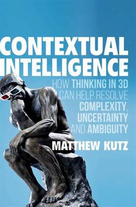 Contextual Intelligence: How Thinking in 3D Can Help Resolve Complexity ...