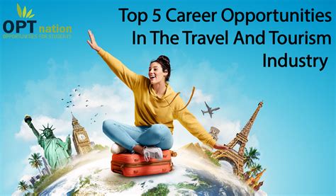 Top 5 Career Opportunities In The Travel And Tourism Industry Opt Nation