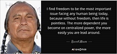 Russell Means quote: I find freedom to be the most important issue ...